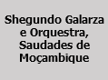  Shegundo Galarza e Orquestra, Saudades de Moçambique