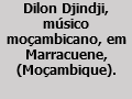Dilon Djindji, músico moçambicano, em Marracuene, (Moçambique).